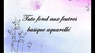 Tuto fond feutre BASIQUE aquarellé [upl. by Orten]