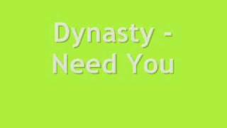 Dynasty  Need You [upl. by Ariaz]