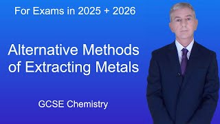 GCSE Chemistry Revision quotAlternative Methods of Extracting Metalsquot [upl. by Gahan744]