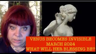 VENUS BECOMES INVISIBLE 30 MARCH 2024 HOW WILL SHE BLESS US ANCIENT ASTROLOGY [upl. by Witkin458]