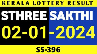 KERALA LOTTERY 02012024 STHREE SAKTHI SS396 RESULT [upl. by Evot]