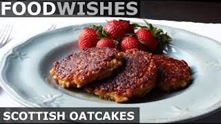 Scottish Oatcakes Oatmeal Pancakes  Food Wishes [upl. by Izak]