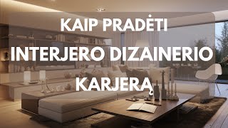 KAIP PRADĖTI INTERJERO DIZAINERIO VEIKLĄ [upl. by Refotsirhc]