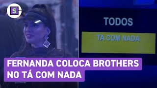 BBB 24 Fernanda perde estalecas e coloca brothers no Tá Com Nada [upl. by Aerdnua]