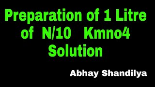 Preparation of 1 Litre of N10 Kmno4 Solution 18  Titration [upl. by Wayne]