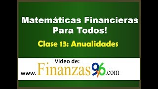 Anualidades Formulas Conceptos y Ejemplos  Clase 13  Matemáticas Financieras [upl. by Kindig]