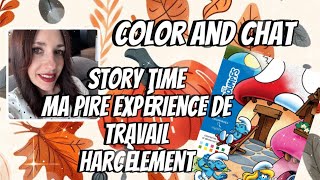 Color and Chat  Story time ma pire expérience au travail  Harcèlement [upl. by Alikam]