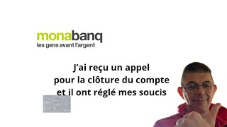 Monabanq  j’ai reçu un appel pour la clôture du compte et ils ont réglé mes soucis [upl. by Unam]