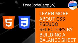 New 2022  FreeCodeCamp Learn More About CSS Pseudo Selectors By Building A Balance Sheet [upl. by Yahs]