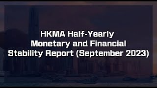 HKMA HalfYearly Monetary and Financial Stability Report Sep 2023 [upl. by Elenahc588]