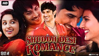 Shuddh Desi Romance Full Movie Story amp Review  Sushant Singh Rajput  Parineeti ChopraVaani Kapoor [upl. by Faubert795]