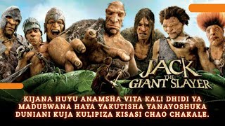 Majitu Makubwa Yaja Duniani Kufanya Maafa Kulipa Kisasi Jack the Giant Slayer Film Swahili Recap [upl. by Claiborn917]