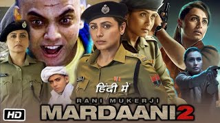 Mardaani 2 Full HD Movie  Rani Mukerji  Vishal Jethwa  Avneet Kaur  Story Explanation [upl. by Deadman707]