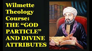 WILMETTE THEOLOGY COURSE On quotGod particlequot and Divine Attributes [upl. by Colby]