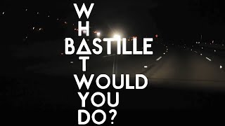 Bastille  What would you do Lyrics [upl. by Aonian]