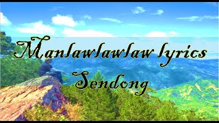 Manlawlawlaw Lyrics Sendong [upl. by Ccasi25]