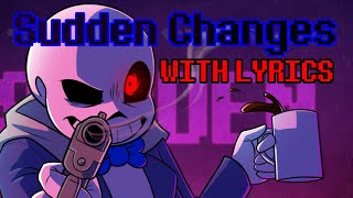 Sudden Changes With Lyrics  Undertale AU [upl. by Balbur402]