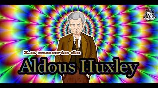 La muerte de Aldous Huxley  Bully Magnets  Historia Documental [upl. by Kelleher]