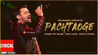 The Original Version of Pachtaoge  Atif Aslam  Lyrical Video  Jaani  B Praak [upl. by Morette]