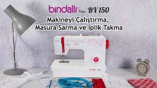 Bindallı BV 150 Kullanımı Makineyi Çalıştırma Masura Sarma ve İplik Takma [upl. by Annalla]