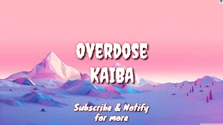 Overdose Lyric  KAIBA [upl. by Dnomrej]