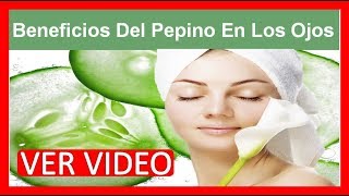 Excelentes Beneficios De Colocar Pepino En Los Ojos Todos Los Dias Desinchar Ojos Para Las Ojeras [upl. by Eneleoj735]