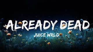 Juice WRLD  Already Dead Lyrics  Lyrics Audio [upl. by Yetty]