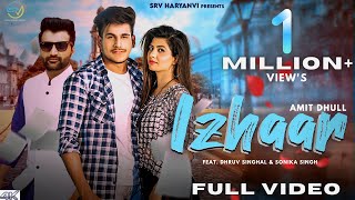 IZHAAR Full Video Amit Dhull  Dhruv Singhal Sonika Singh  Suraj Saxena  New Haryanvi Song 2022 [upl. by Enoval245]