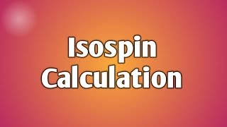 Elementary Particle Physics Lecture 2 Calculation of Isospin [upl. by Etnuad]