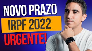 NOVO PRAZO PARA ENTREGA DO IMPOSTO DE RENDA 2022 [upl. by Douville497]