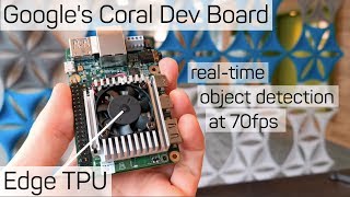 Googles Coral Dev Board with Edge TPU  realtime object detection at 70fps [upl. by Htebsil]