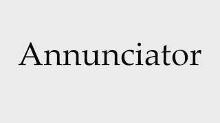 How to Pronounce Annunciator [upl. by Harlen]