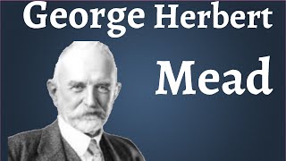 Sociology week 6 lecture 5 George Herbert Mead [upl. by Eilrahs]