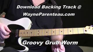 Groovy Grub Worm Guitar Lesson  Wayne Parenteau [upl. by Nam914]