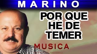 Marino  Por Que He De Temer musica [upl. by Lenor901]