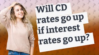 Will CD rates go up if interest rates go up [upl. by Ocsecnarf703]