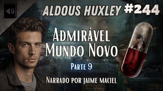 244  Audiolivro  Admirável Mundo Novo  Aldous Huxley  Parte 9 [upl. by Siva]