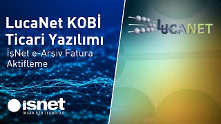 LucaNet KOBİ Ticari Yazılımı  İşNet eArşiv Fatura Aktifleme [upl. by Anivad]