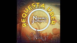 Ngwaks amp JumanjiRequesta Uber ft BangDj [upl. by Culliton813]