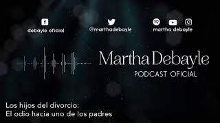 Los hijos del divorcio El odio hacia uno de los padres  Martha Debayle [upl. by Almita298]