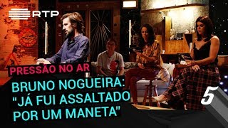 Bruno Nogueira quotJá fui assaltado por um manetaquot  5 Para a MeiaNoite  RTP [upl. by Milstone]