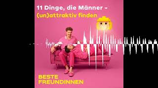 11 Dinge die Männer unattraktiv finden  Beste Freundinnen [upl. by Nolyaj731]