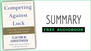 ⭐Competing Against Luck  Clayton M Christensen  Free Audiobook [upl. by Retepnhoj]