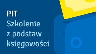 PIT  Szkolenie z podstaw księgowości [upl. by Hudis707]