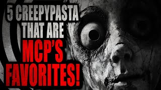 5 stories that are MCPs Favorites Part 1  Creepypasta Compilation [upl. by Sirovat347]