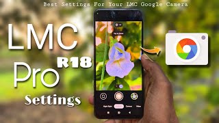 LMC 84 r18 PRO Settings for High Quality Photos 🔥  Best Settings for your LMC GCAM ✅ [upl. by Materse276]