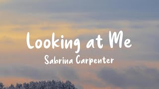 Sabrina Carpenter – Looking at Me Lyrics [upl. by Hunter851]