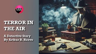 Terror In Air  by Arthur B Reeve Mystery Audiobook Thriller amp Suspense [upl. by Nyrem]