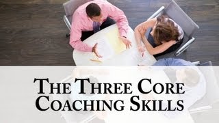 The Three Core Coaching Skills [upl. by Cobb]