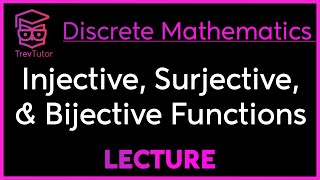 INJECTIVE SURJECTIVE and BIJECTIVE FUNCTIONS  DISCRETE MATHEMATICS [upl. by Dulla]